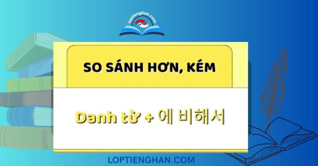5 ngữ pháp so sánh trong tiếng Hàn kèm giải thích chi tiết nhất 5